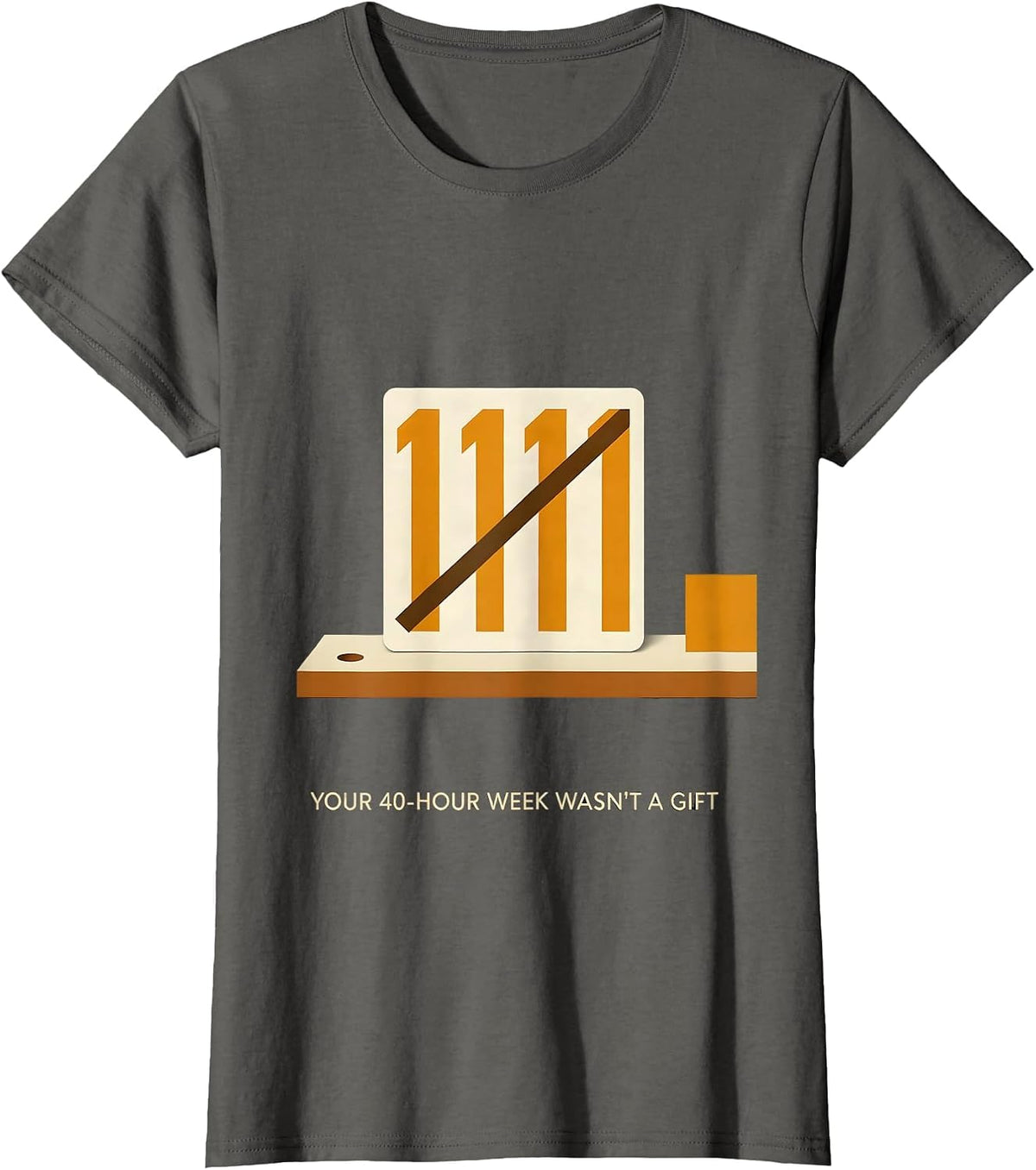 Women's Your 40-Hour Week Wasn't A Gift Union Strong Labor Day T-Shirt - Asphalt Grey