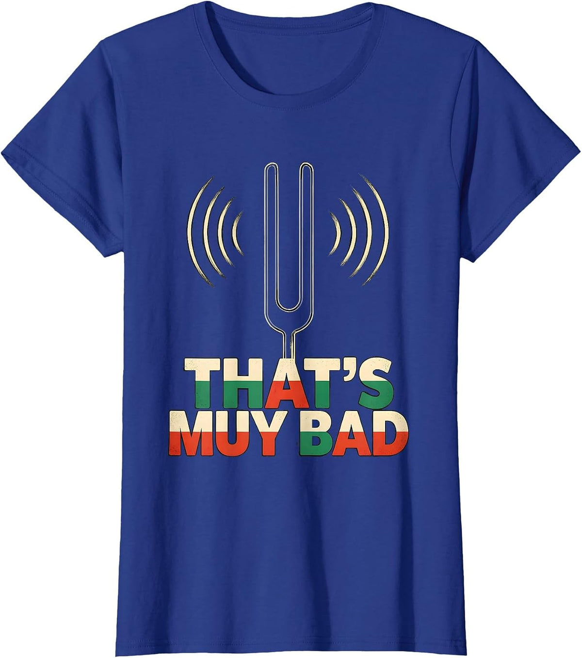 Women's That's Muy Bad Funny Mexican Spanish Bilingual Humor T-Shirt - Royal Blue