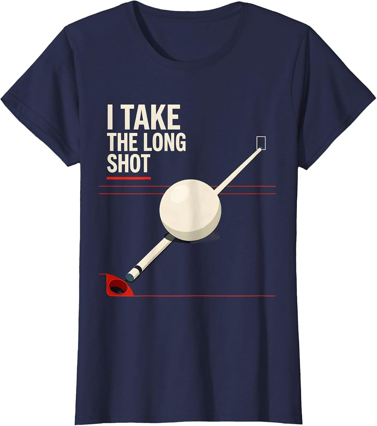 Women's I Take The Long Shot Funny Billiards Pool Player Humor T-Shirt - Navy Blue