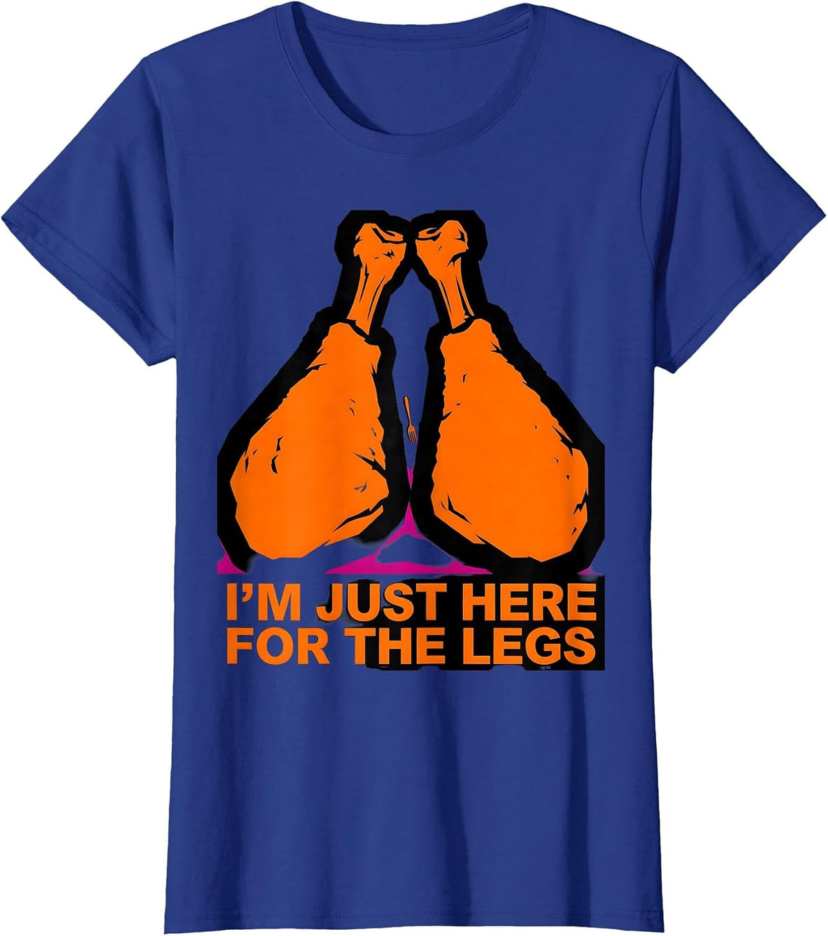 Women's I'm Just Here For The Legs Funny Thanksgiving Host Cook T-Shirt - Royal Blue