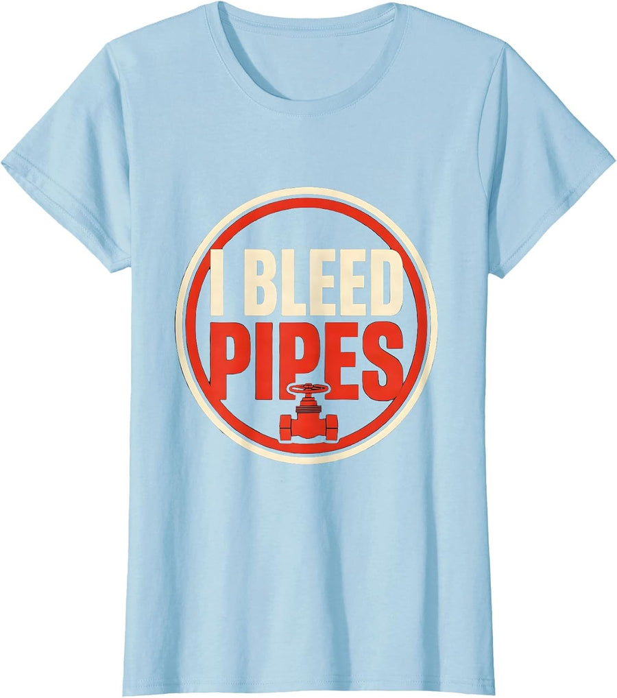Women's I Bleed Pipes Funny Plumber Pipefitter Dad Joke Gift T-Shirt - Baby Blue
