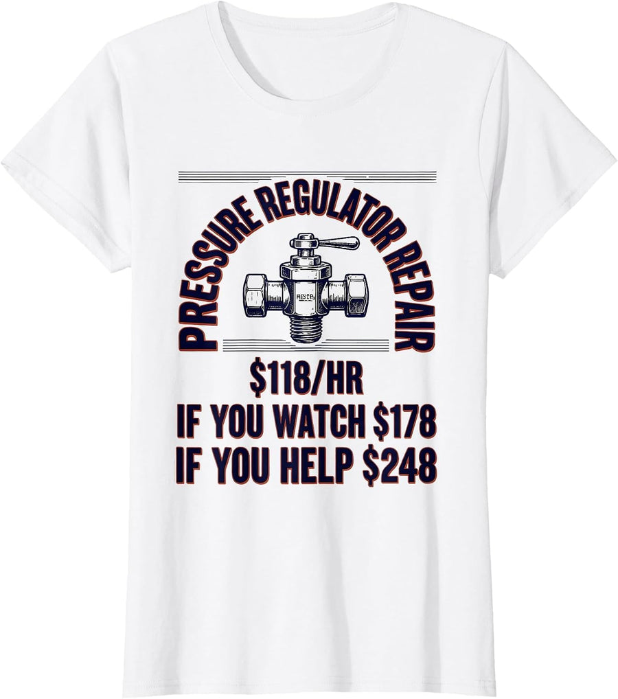 Women's Pressure Regulator Repair Funny Plumber Gift T-Shirt - White