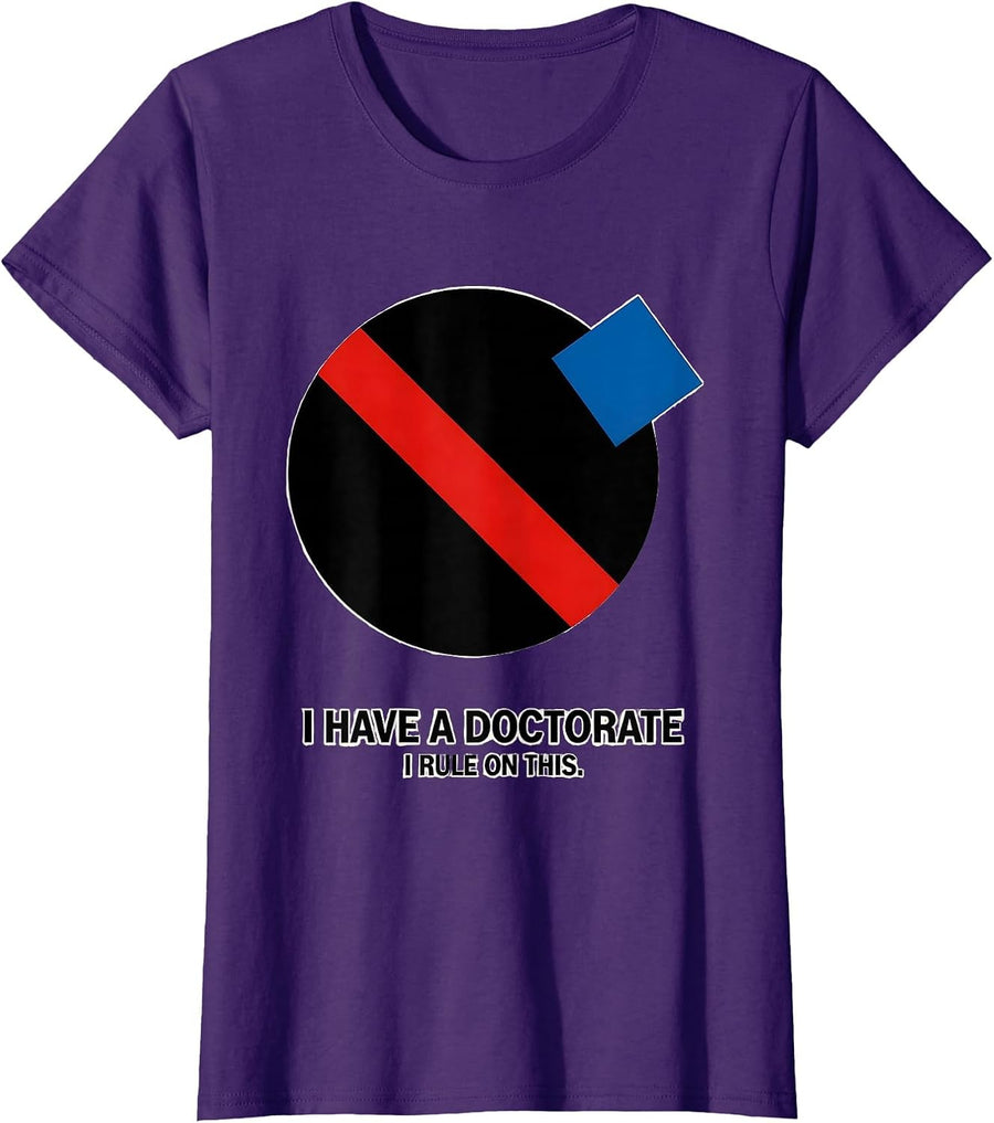 I Have A Doctorate, I Rule On This Funny PhD Graduation Gift T-Shirt, Women, Purple, XX-Large - As Pictured