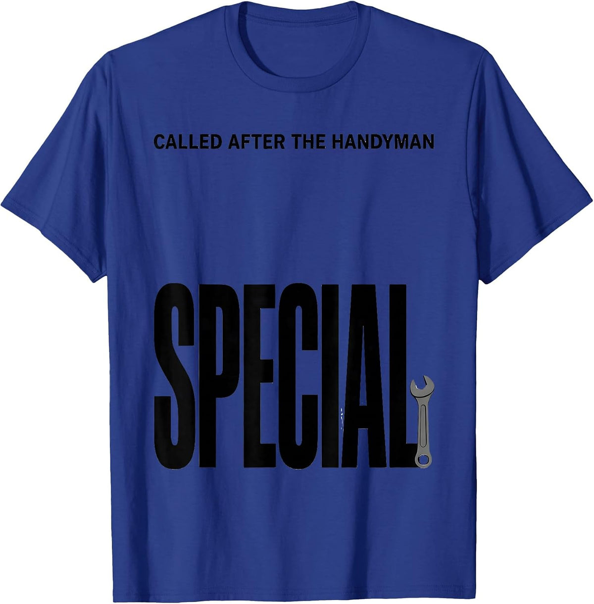 Men's Called After The Handyman Special Funny Plumber Dad Gift T-Shirt - Royal Blue