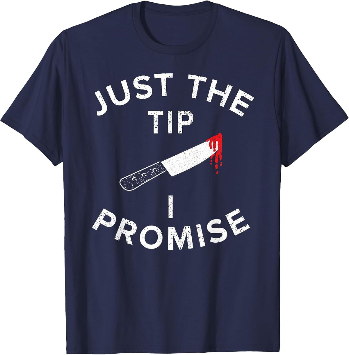 Just The Tip I Promise Pun Knife Funny Halloween T-Shirt - Navy Blue