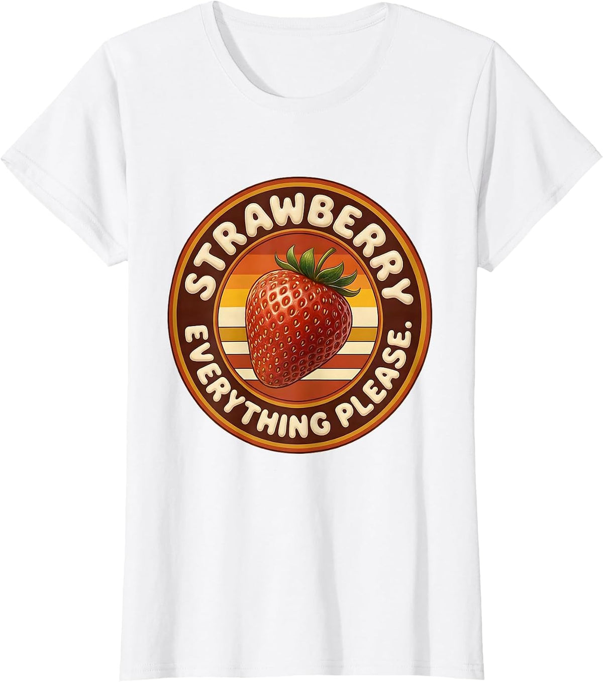 Women's Strawberry Everything Please Fruit Lover Design T-Shirt - White