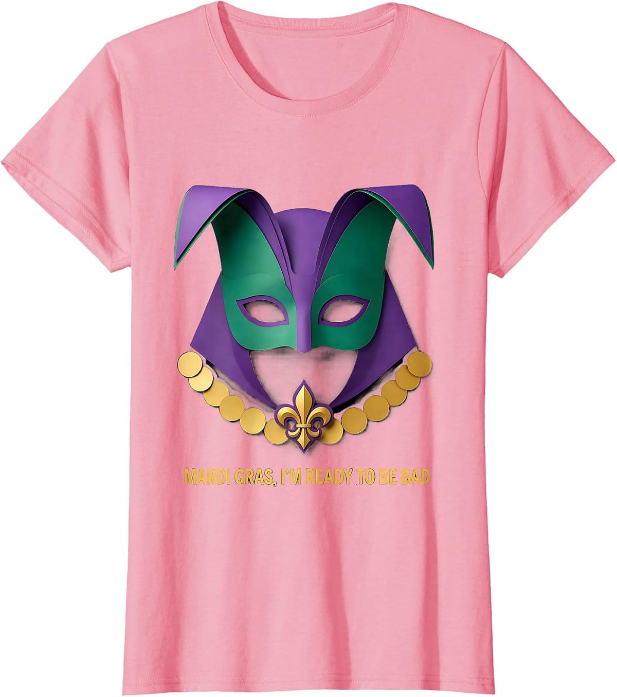 Women's Mardi Gras, I'm Ready To Be Bad Festive Humor Carnival Party T-Shirt - Pink