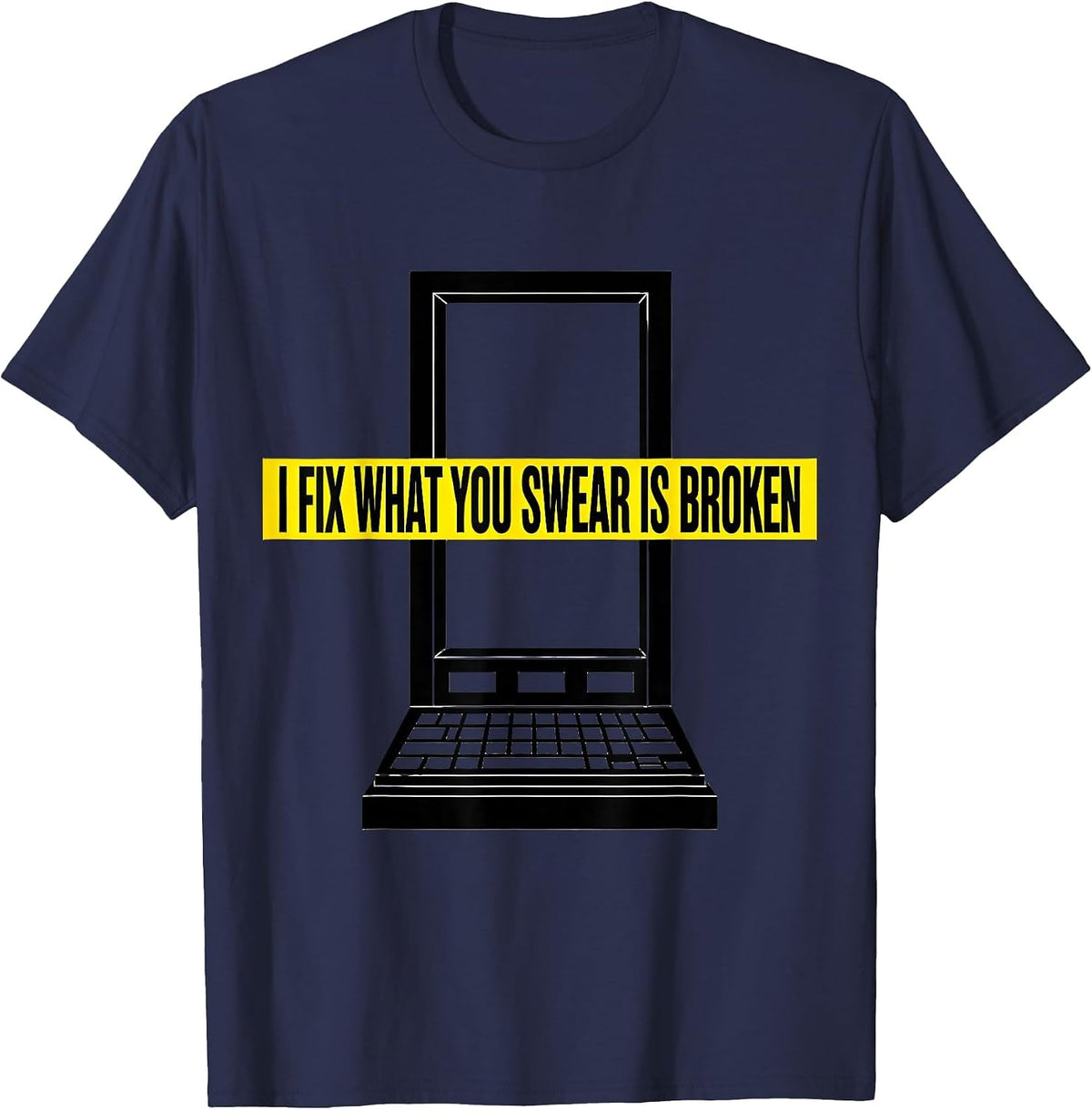 I Fix What You Swear Is Broken Funny IT Tech Support T-Shirt - Navy Blue