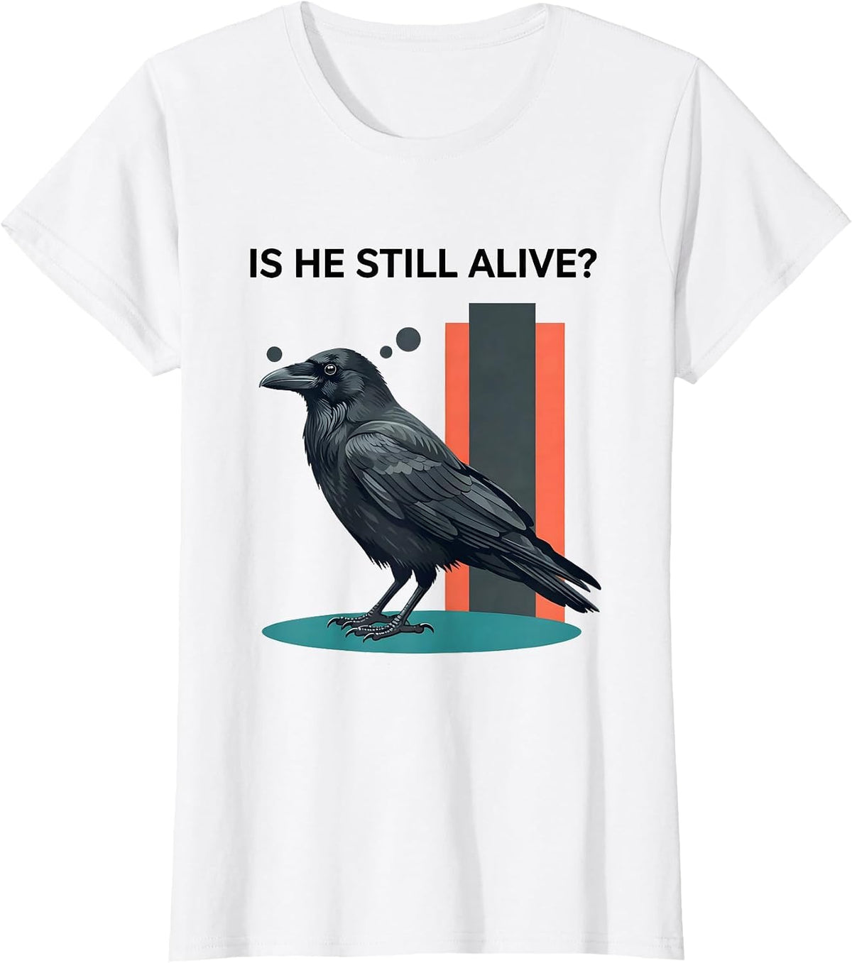 Is He Still Alive Dark Humor Crow Raven Bird Gothic T-Shirt - White