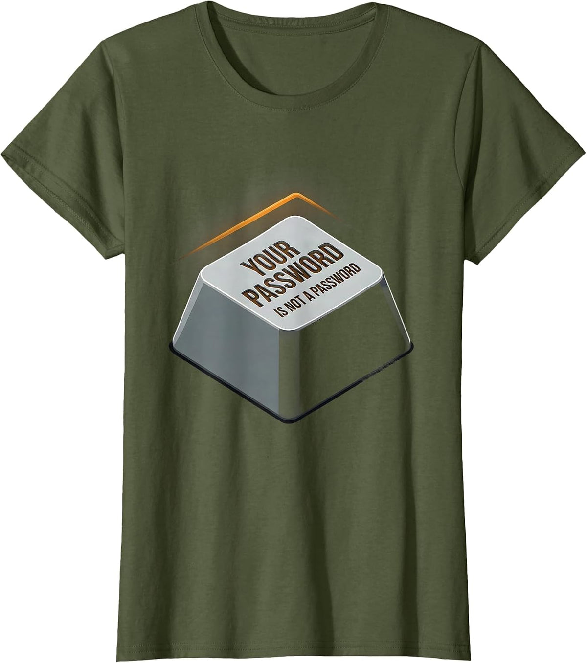Women's Your Password Is Not A Password Funny Cybersecurity Hacker T-Shirt - Olive Green
