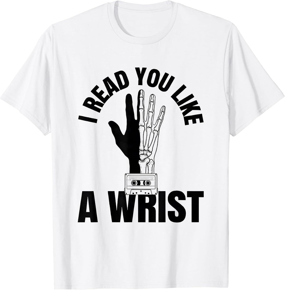 Men's I Read You Like A Wrist Funny Radiology Tech X-ray T-Shirt - White