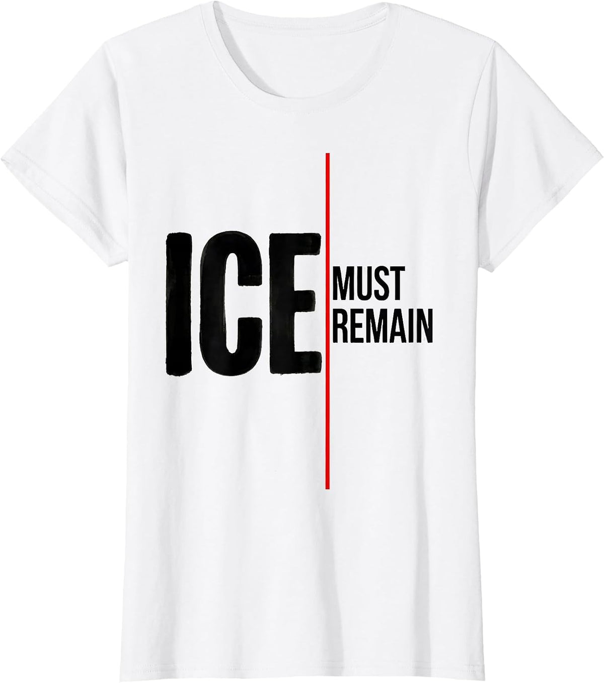 ICE Must Remain Minimalist Political Statement T-Shirt - White
