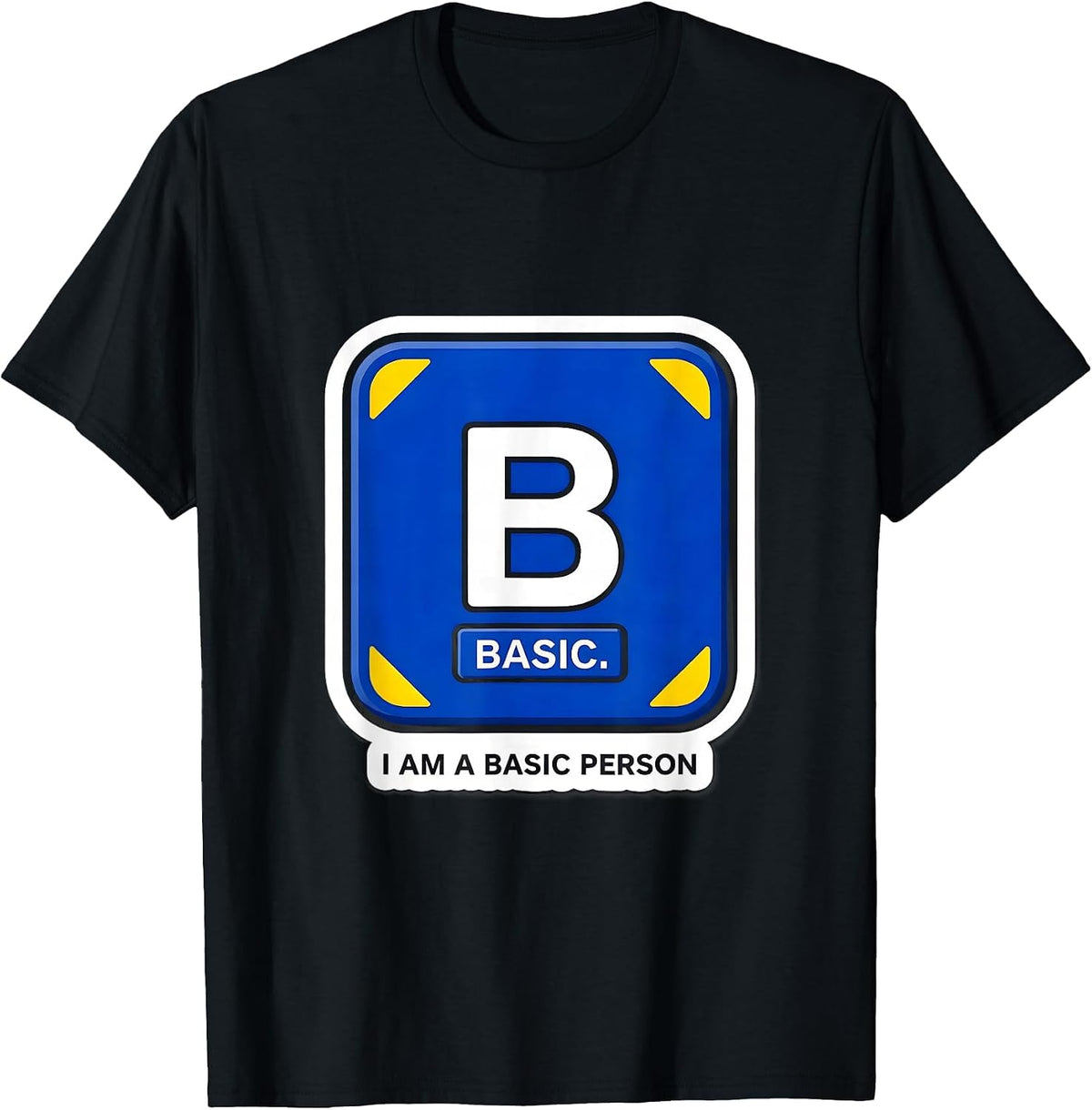 Men's I Am A Basic Person Funny Science Chemistry Student Humor T-Shirt - Black