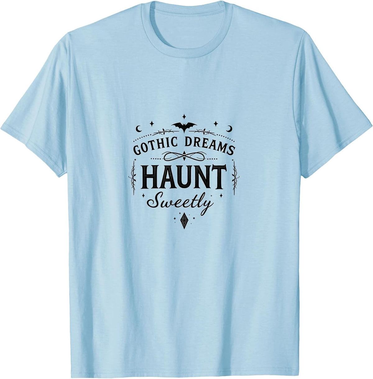 Gothic Dreams Haunt Sweetly Dark Romance Design T-Shirt - Baby Blue