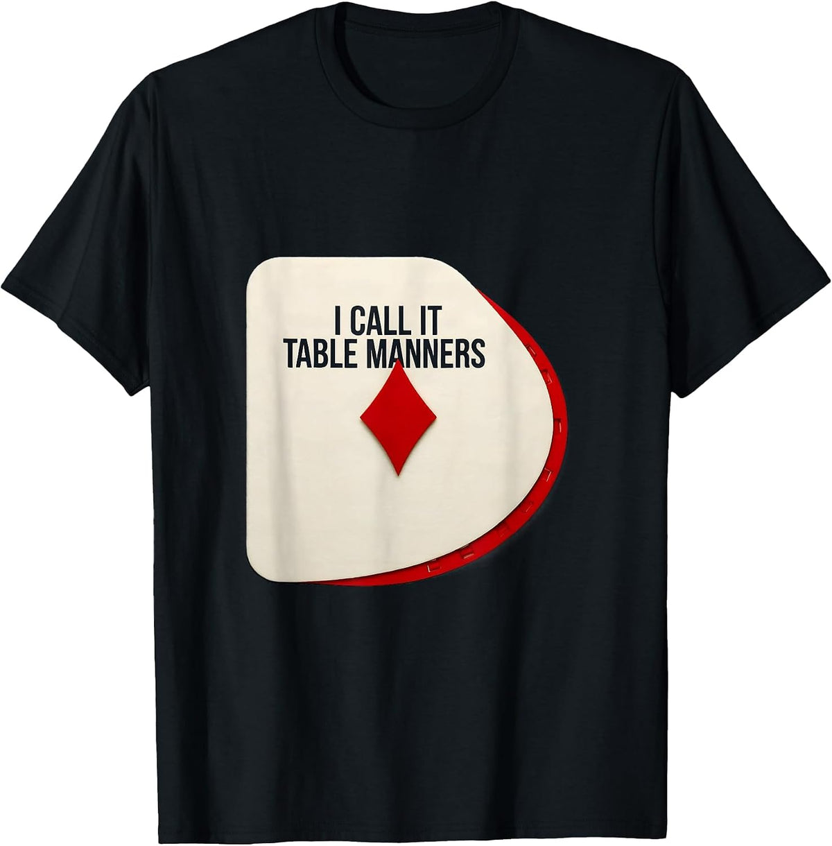Men's I Call It Table Manners Funny Poker Card Player Casino T-Shirt - Black