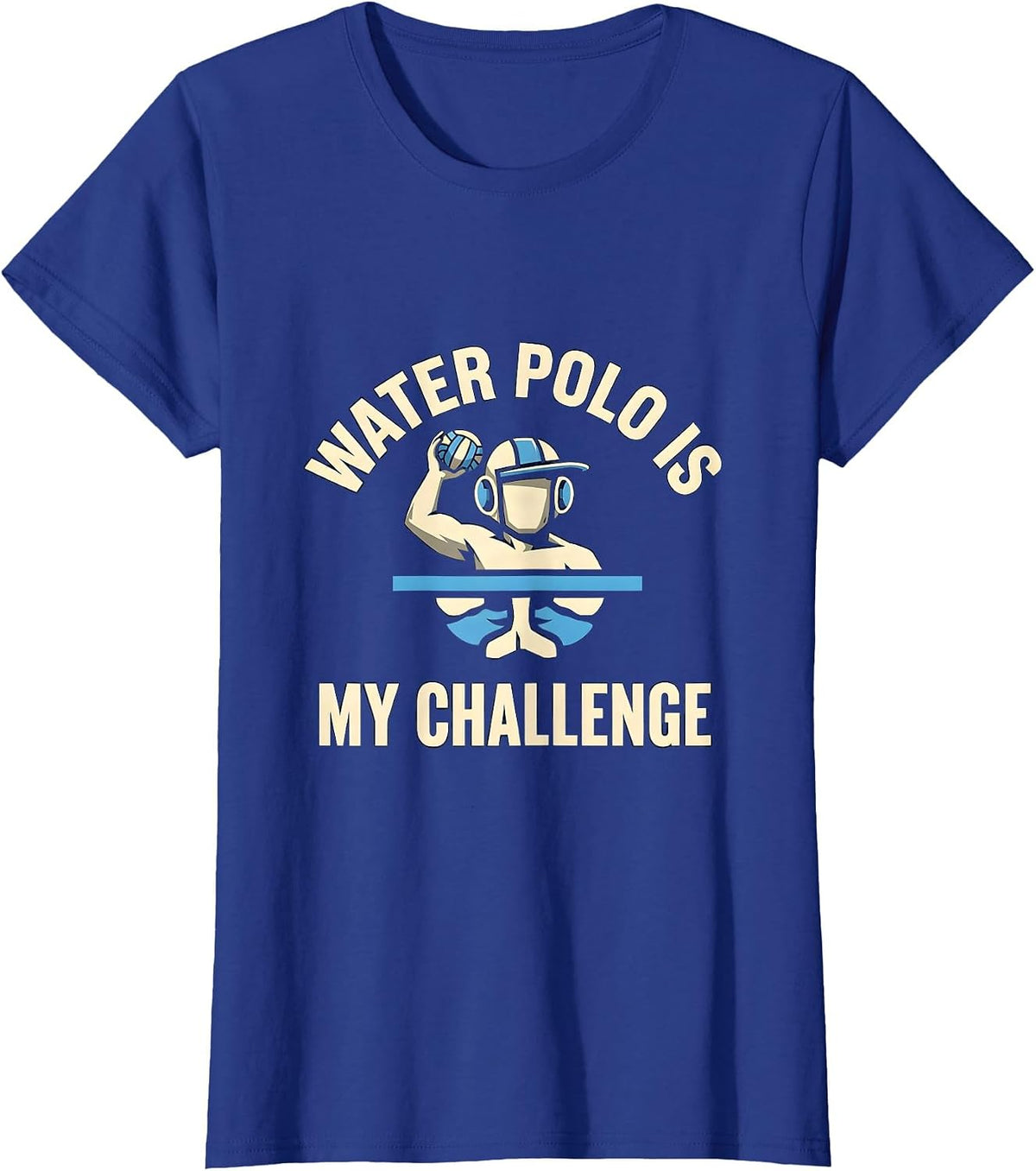 Women's Water Polo Is My Challenge Funny Water Polo Player Coach T-Shirt - Royal Blue