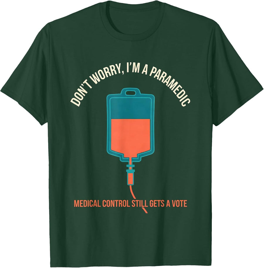 Men's Don't Worry I'm A Paramedic Funny EMT Medical Control T-Shirt - Dark Green