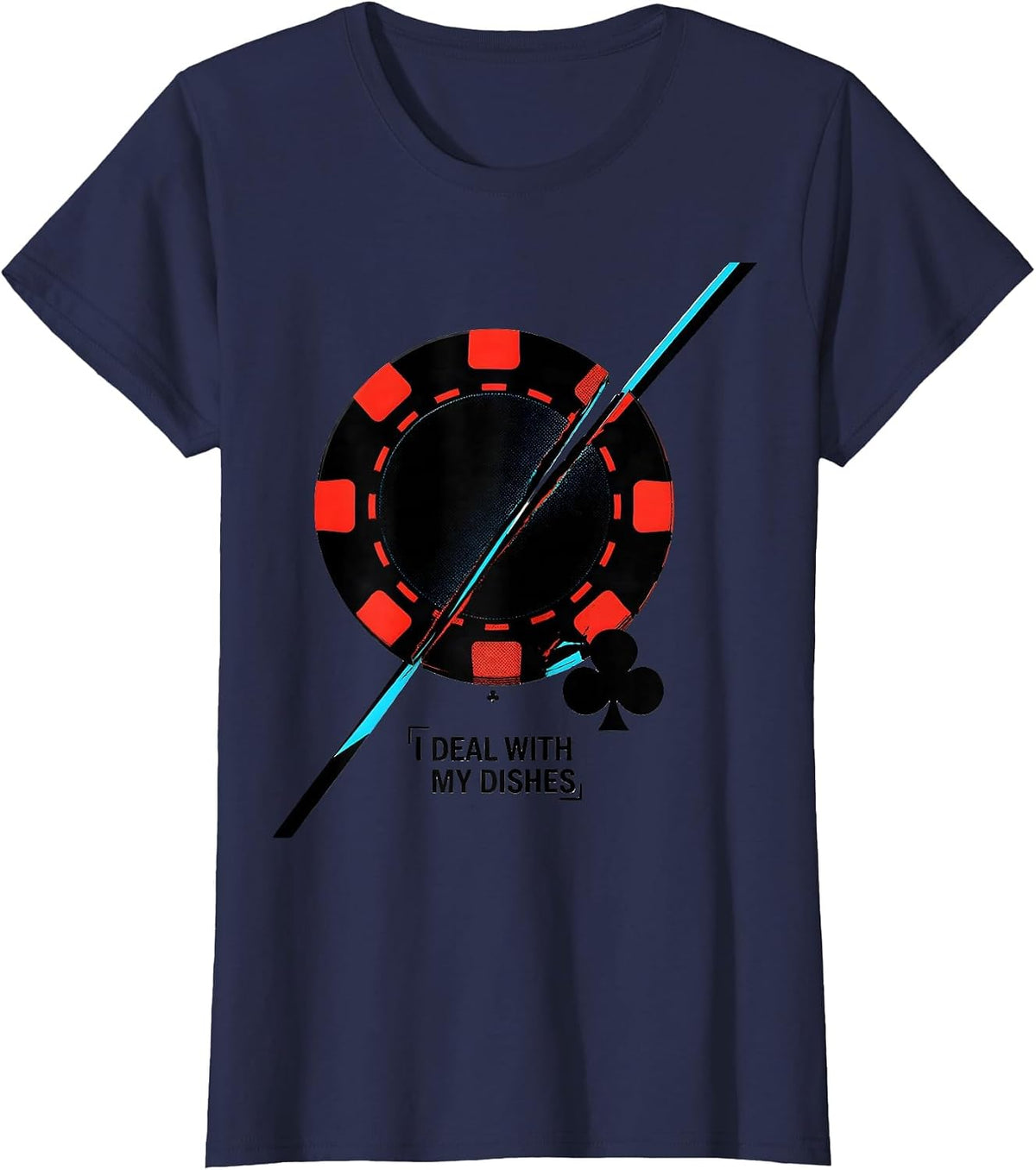Women's I Deal With My Dishes Funny Poker Player Gambling Casino T-Shirt - Navy Blue