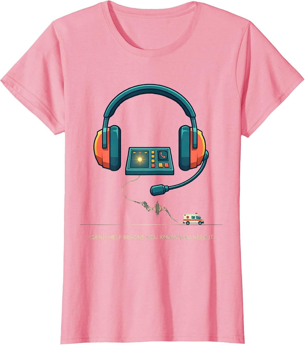 Women's I Send Help Before You Know You Need It Funny EMS T-Shirt - Pink