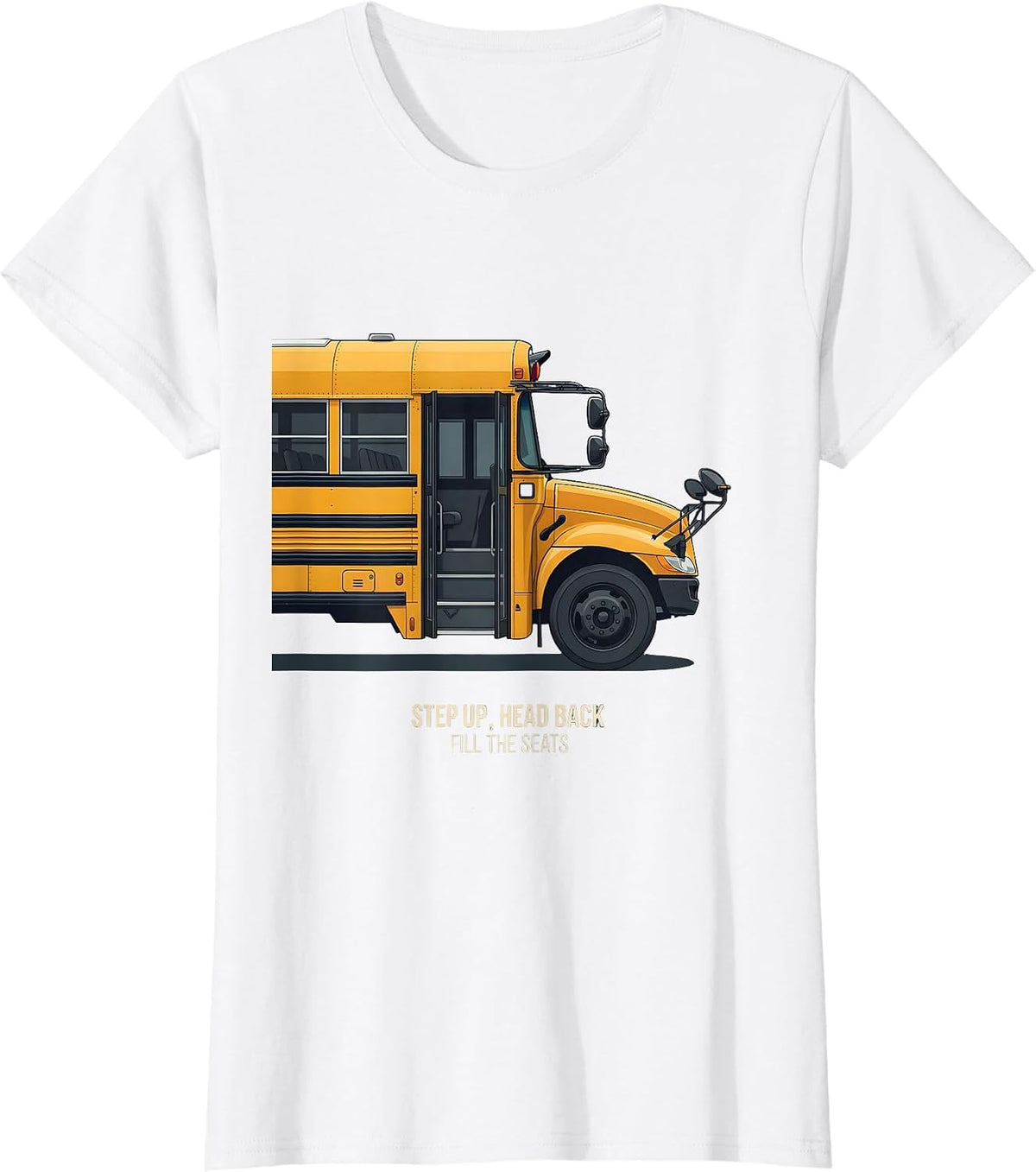 Step Up Head Back Fill The Seats Funny Bus Driver T-Shirt - White