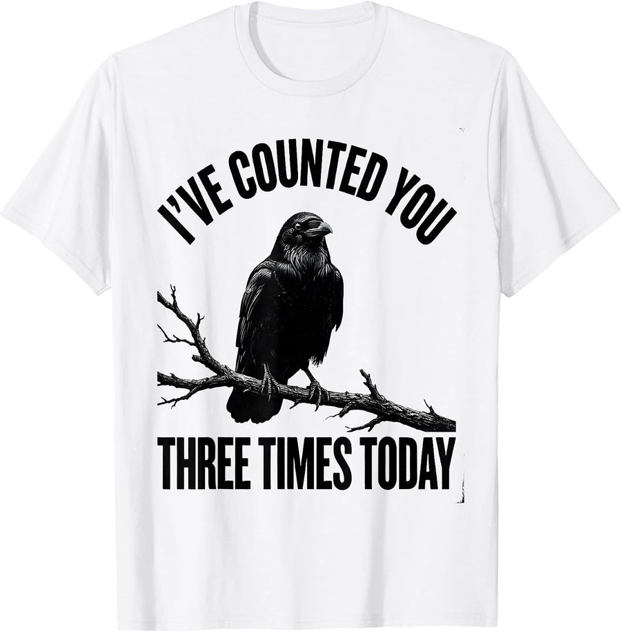 Men's I've Counted You Three Times Today Dark Humor Gothic Crow T-Shirt - White