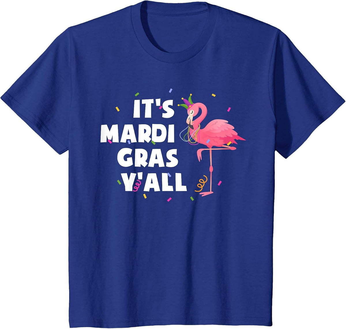 It's Mardi Gras Y'all Flamingo Funny Mardi Gras Carnival T-Shirt - Royal Blue