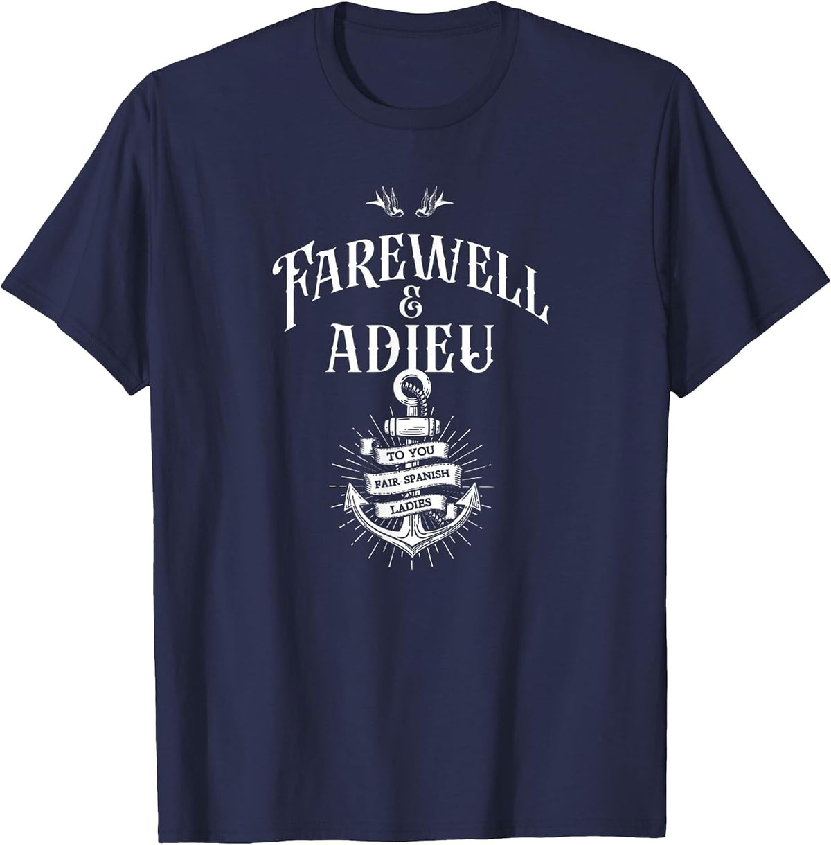 Funny Humor Farewell and Adieu to You Fair Spanish Ladies T-Shirt - Navy Blue