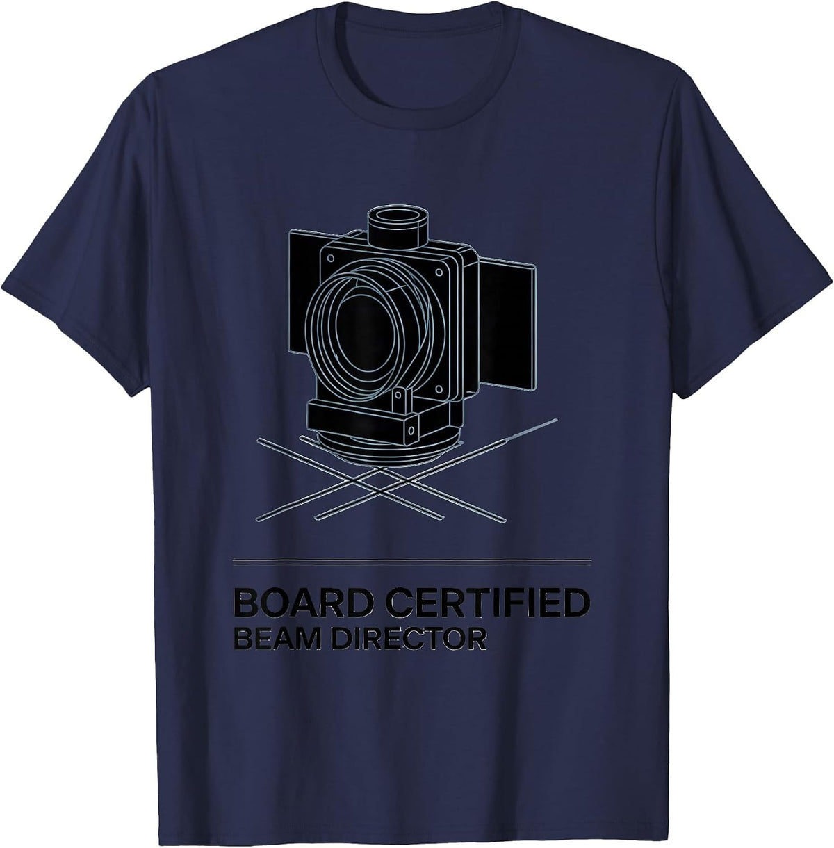 Board Certified Beam Director Funny Rad Tech X-Ray Tech T-Shirt - Navy Blue