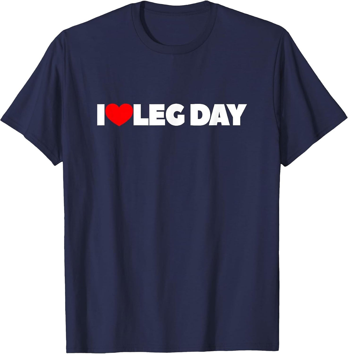 i Love Leg Day T-Shirt - Navy Blue