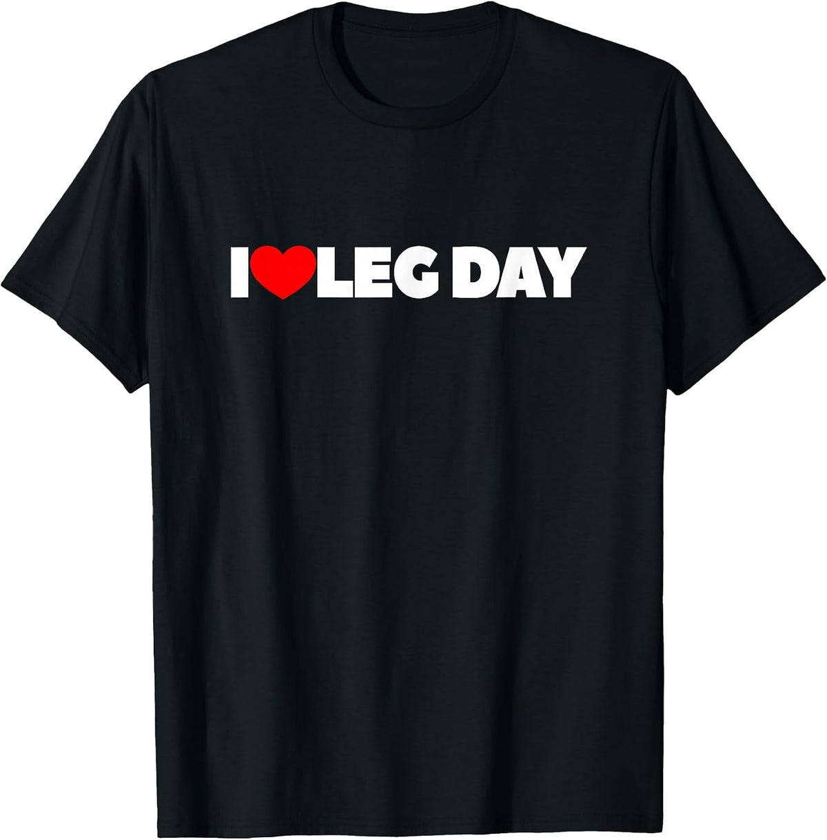 i Love Leg Day T-Shirt - Black