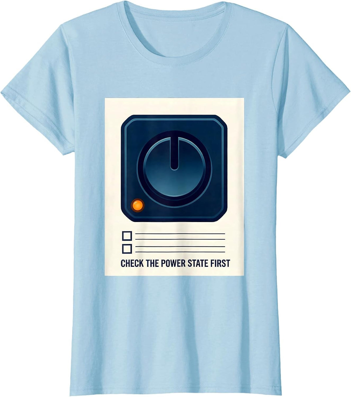 Women's Check The Power State First Funny IT Support Programmer Tech T-Shirt - Baby Blue