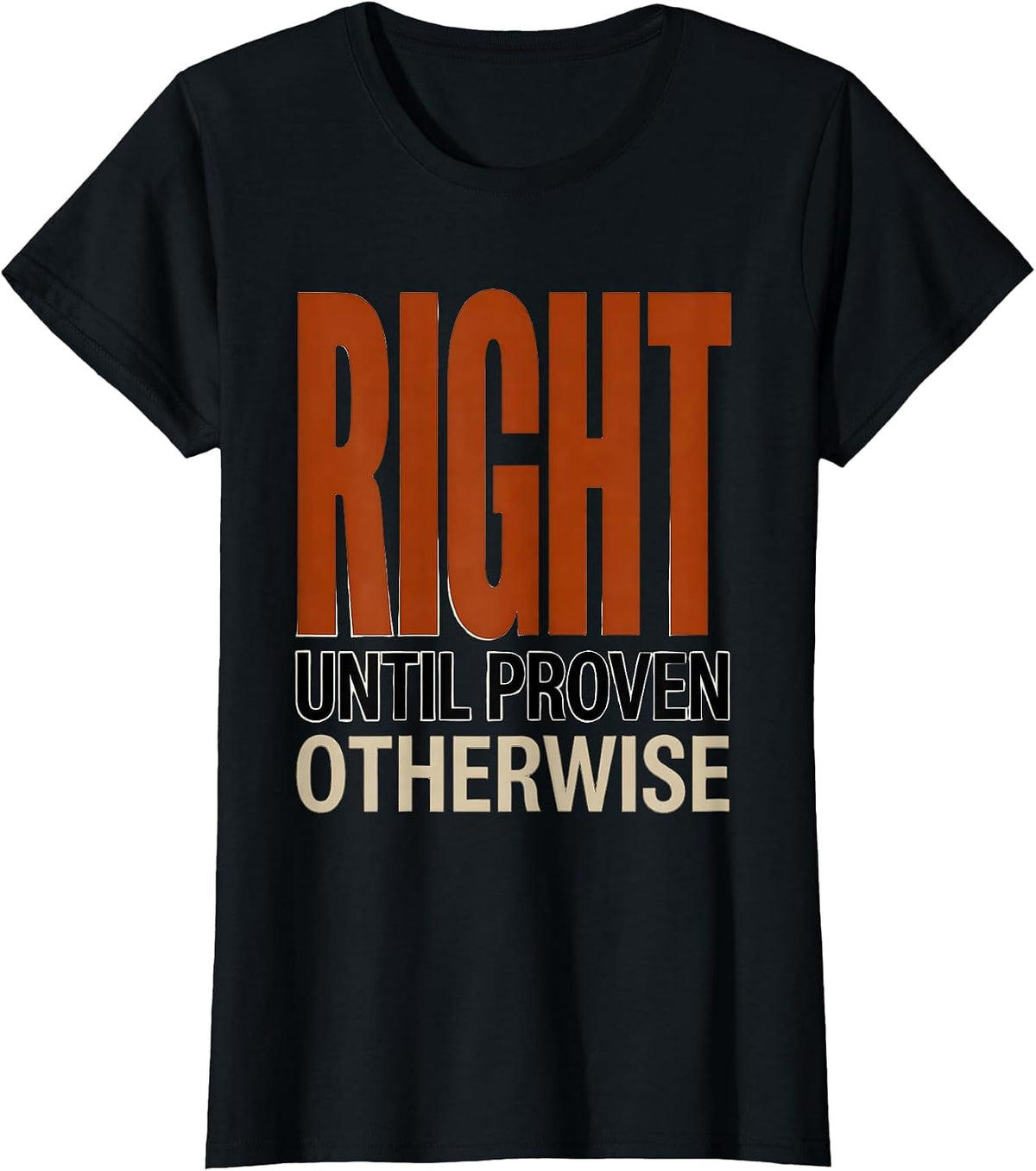 Women's Right Until Proven Otherwise Bold Statement Design T-Shirt - Black