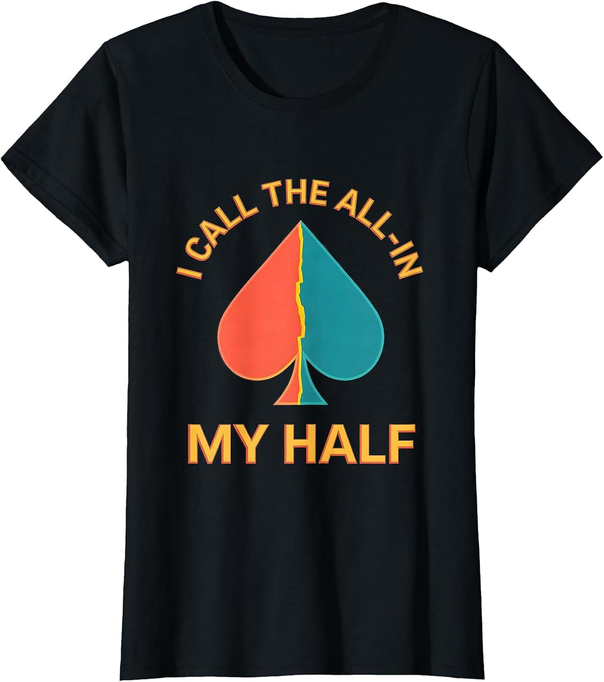 I Call The All-In My Half Funny Poker Player Gambling Humor T-Shirt - Black