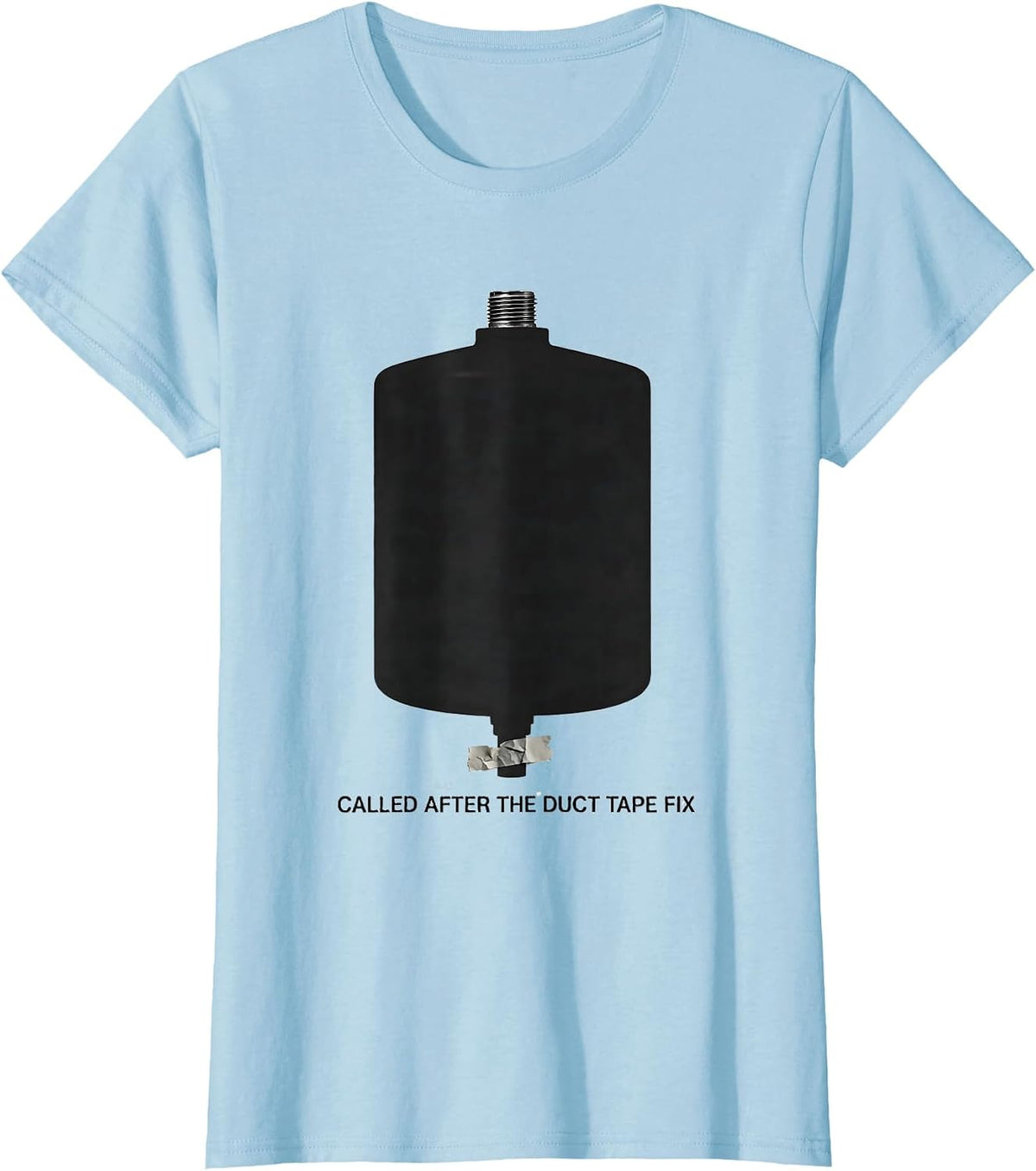 Women's Called After The Duct Tape Fix Funny Plumber Dad Gift T-Shirt - Baby Blue