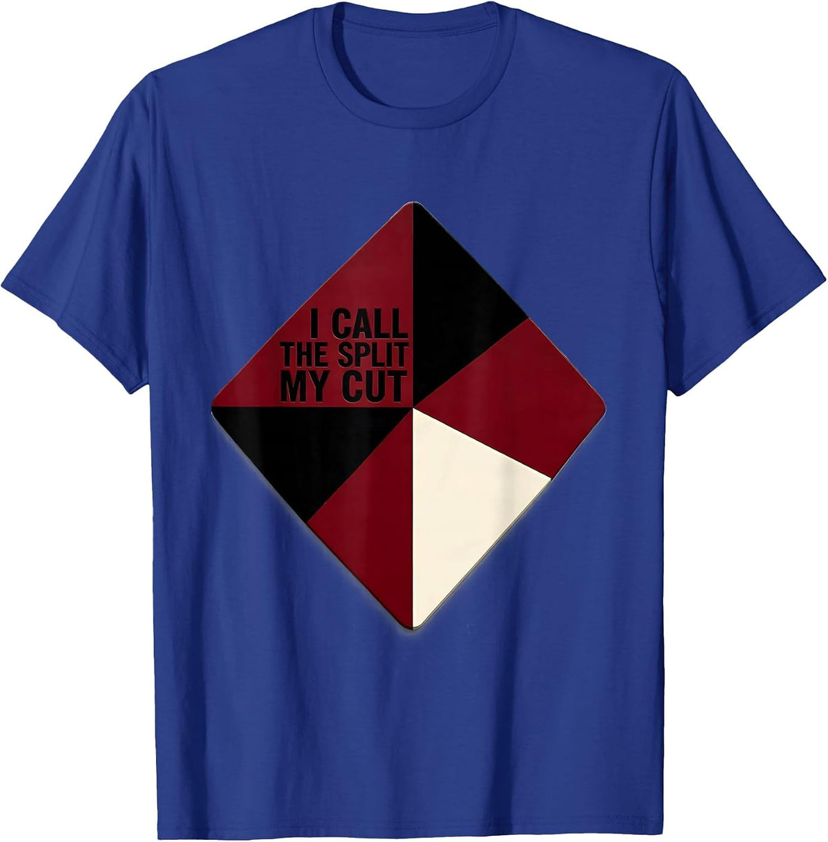 Men's I Call The Split My Cut Funny Gambling Poker Player Playing T-Shirt - Royal Blue