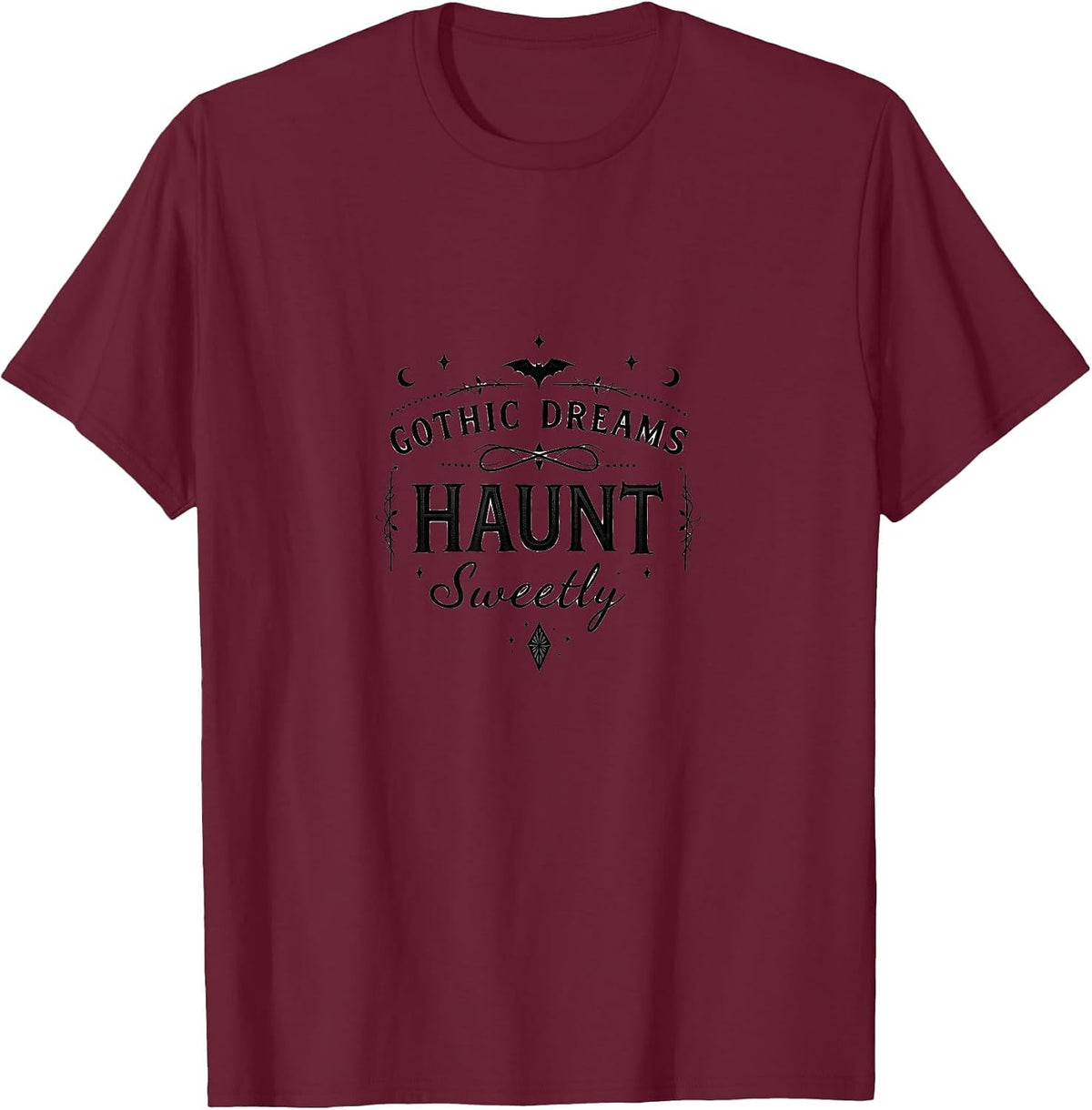 Gothic Dreams Haunt Sweetly Dark Romance Design T-Shirt - Burgundy