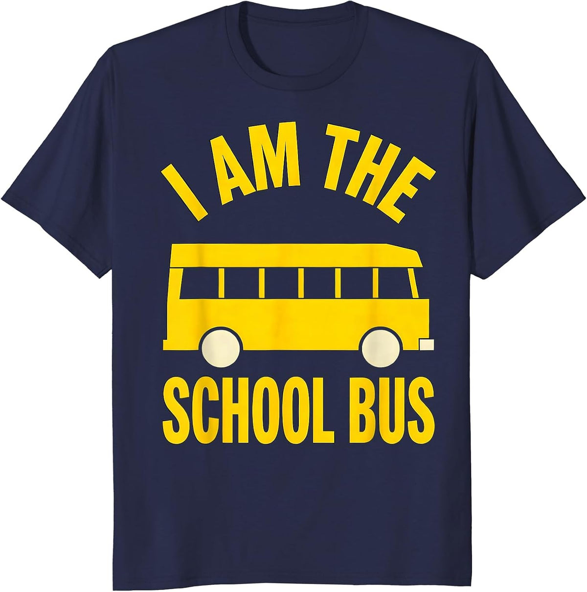 I Am The School Bus Funny School Bus Driver Costume T-Shirt - Navy Blue