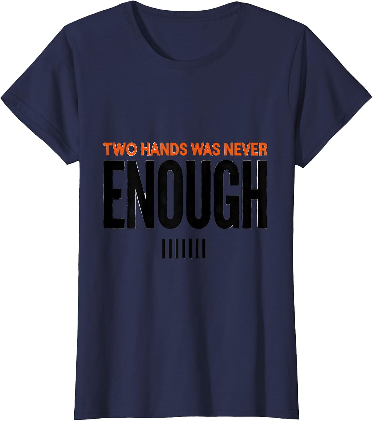 Women's Two Hands Was Never Enough Funny Octopus Kraken Sea Creature T-Shirt - Navy Blue