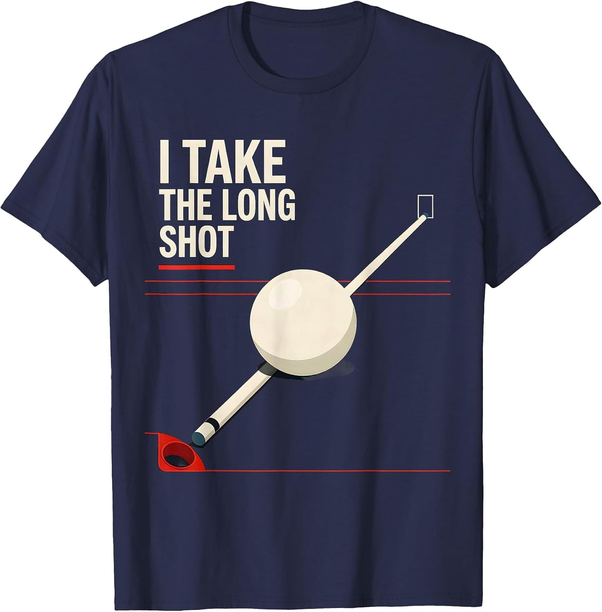 Men's I Take The Long Shot Funny Billiards Pool Player Humor T-Shirt - Navy Blue