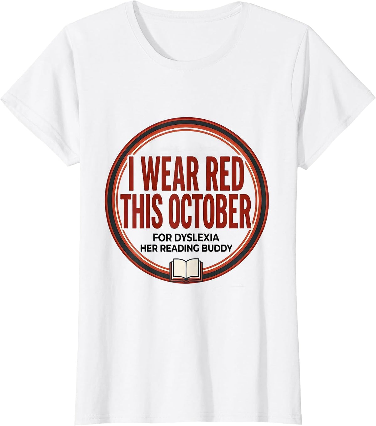I Wear Red This October for Dyslexia, Her Reading Buddy T-Shirt - White