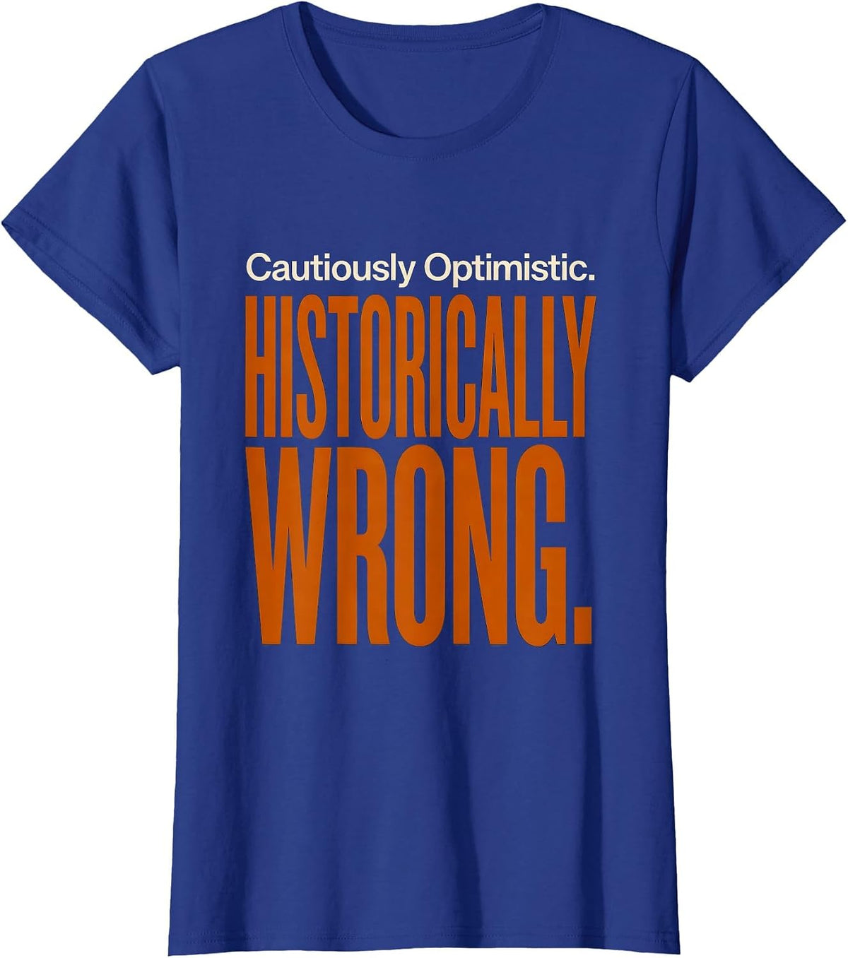 Women's Cautiously Optimistic Historically Wrong Football Lineman T-Shirt - Royal Blue