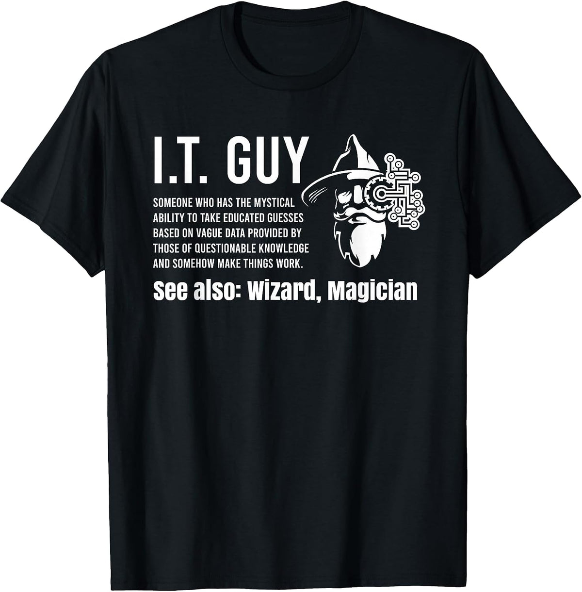 Funny I.T. Guy Tech Information Technology Support IT Guy T-Shirt - Black
