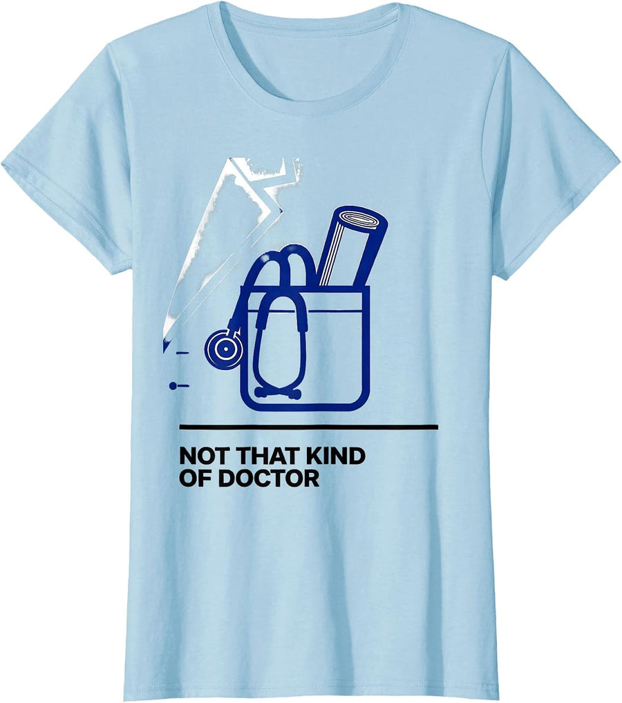 Women's Not That Kind Of Doctor Funny PhD Graduate Doctoral Degree T-Shirt - Baby Blue