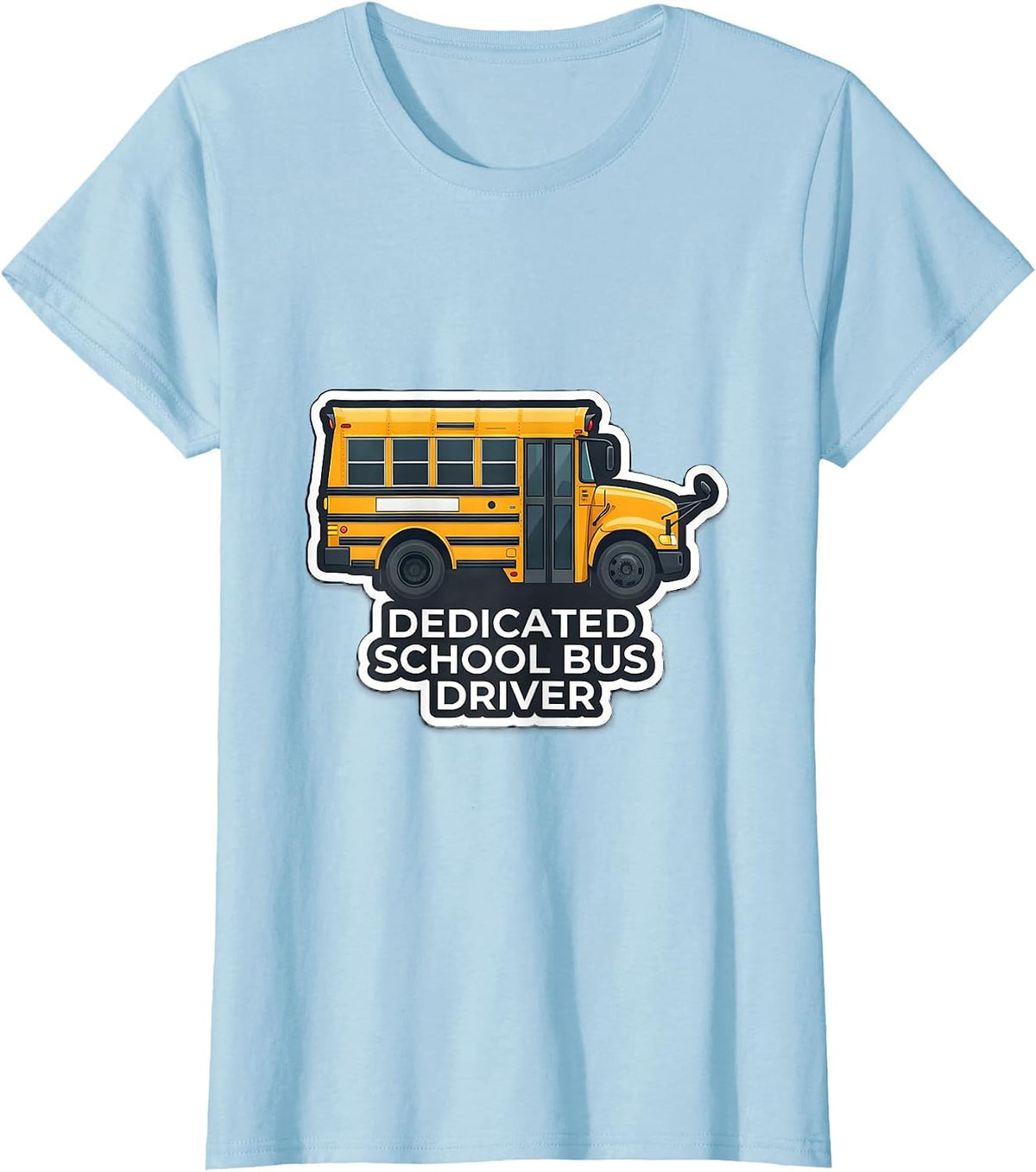 Dedicated School Bus Driver Funny Appreciation Gift T-Shirt - Baby Blue