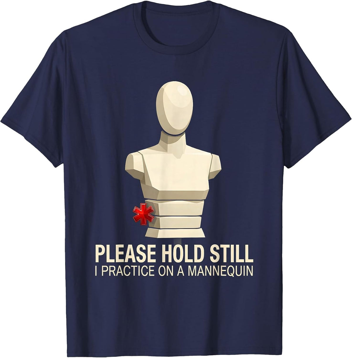 Men's Please Hold Still I Practice On A Mannequin Funny EMT T-Shirt - Navy Blue