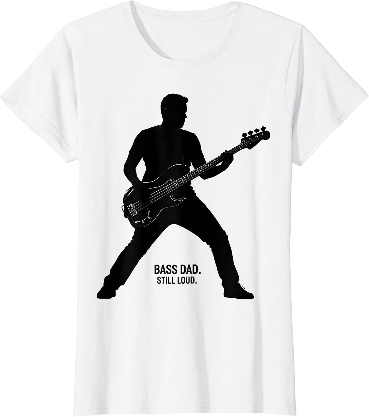 Bass Dad Still Loud Funny Guitar Dad Father Humor T-Shirt - White