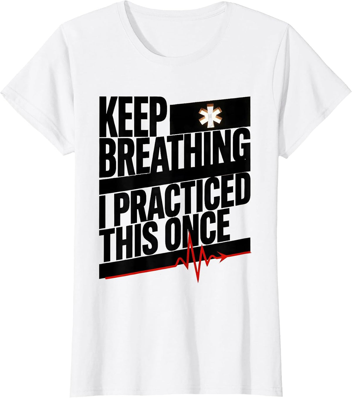 Keep Breathing I Practiced This Once Brutalist EMT Paramedic T-Shirt - White