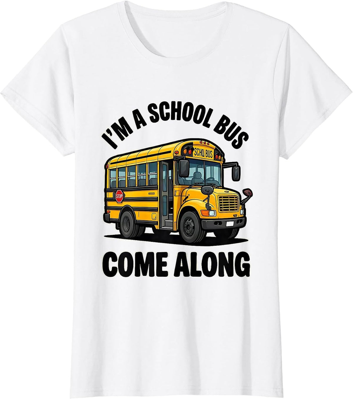 I'm A School Bus Come Along Funny School Bus Driver T-Shirt - White