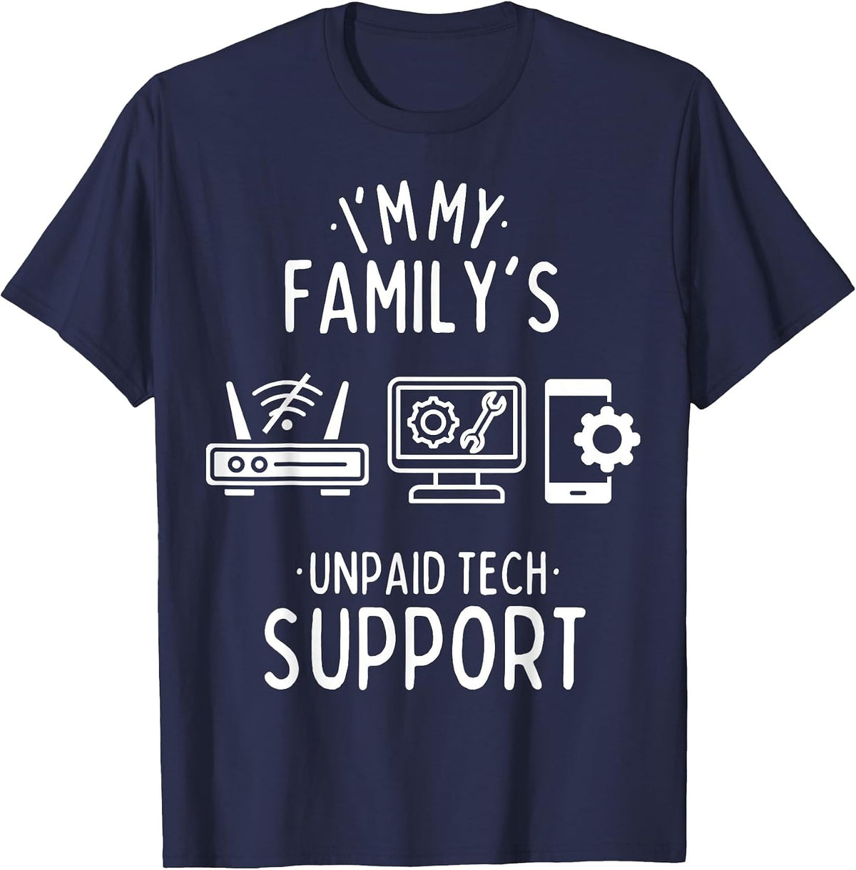 Im My Family's Unpaid Tech Support Funny Computer Programmer T-Shirt - Navy Blue