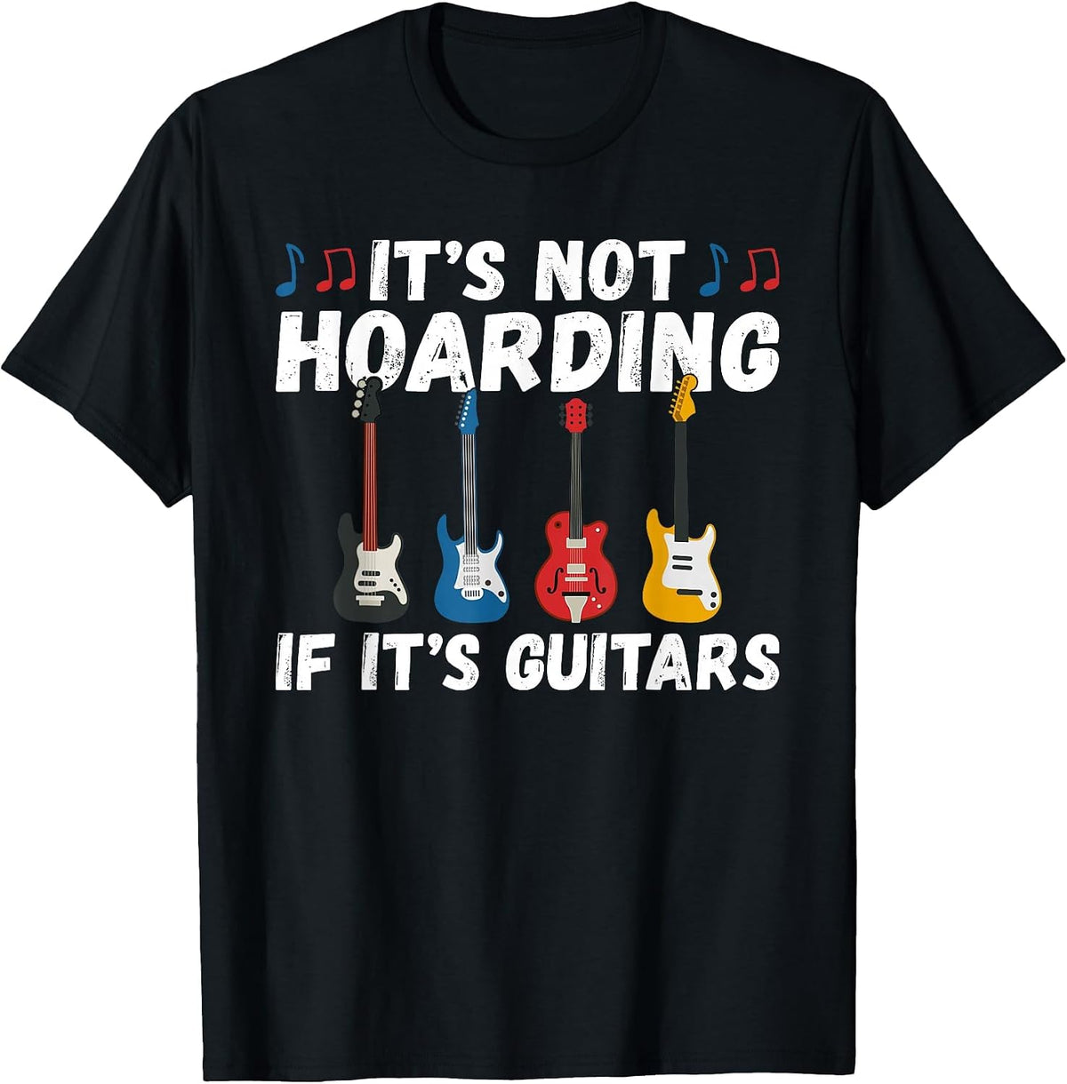 Its not Hoarding if its Guitars Instrument Guitar Player T-Shirt - Black